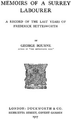 [Gutenberg 42092] • Memoirs of a Surrey Labourer: A Record of the Last Years of Frederick Bettesworth